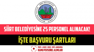 Siirt Belediyesine 25 Personel Alınacak! İşte Başvuru Şartları
