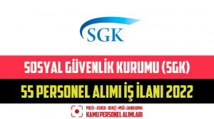 Sosyal Güvenlik Kurumu (SGK) 55 Personel Alımı İş İlanı 2022