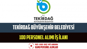 Tekirdağ Büyükşehir Belediyesi 100 Personel Alımı İş İlanı