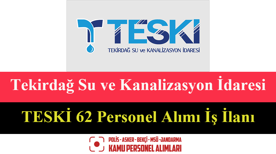 Tekirdağ Su ve Kanalizasyon İdaresi TESKİ 62 Personel Alımı İş İlanı