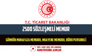 Ticaret Bakanlığı 2500 Sözleşmeli Memur Personel Alımı İlanı