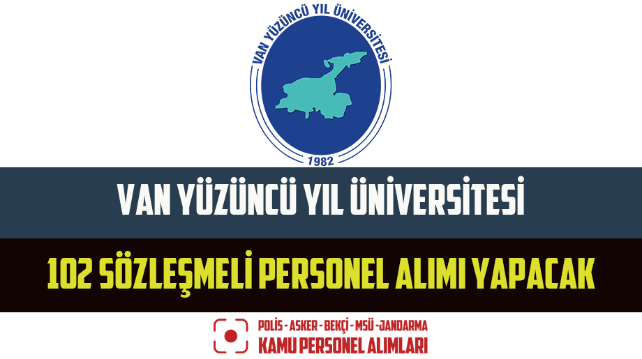Van Yüzüncü Yıl Üniversitesi 102 Sözleşmeli Personel Alımı Yapacak