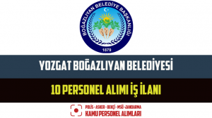 Yozgat Boğazlıyan Belediyesi 10 Personel Alımı İş İlanı