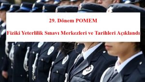 29. Dönem POMEM Fiziki Yeterlilik Sınavı Merkezleri ve Tarihleri Açıklandı