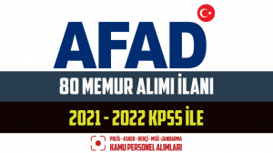 AFAD 80 Memur Alımı İlanı 2023 Yayımlandı! 2021 – 2022 KPSS İle