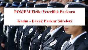30. Dönem POMEM Fiziki Yeterlilik Parkuru ve Kadın – Erkek Parkur Süreleri