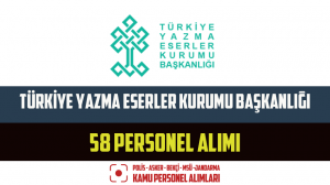 Türkiye Yazma Eserler Kurumu Başkanlığı 58 Personel Alımı