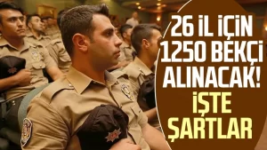 2023/1. Dönem ile 1250 Çarşı ve Mahalle Bekçisi Alımı Yapılacak