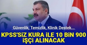 Sağlık Bakanlığı KPSS’siz Kura İle 10 Bin 900 İşçi Alımı Yapacak
