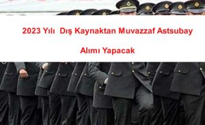 2023 Yılı Dış Kaynaktan Muvazzaf Astsubay Alımı Yapacak