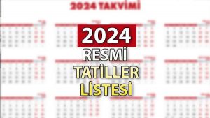 2024 Resmi Tatiller | 2024 Bayram Tatilleri Listesi
